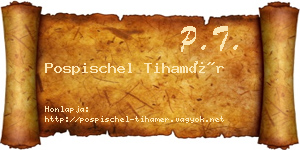 Pospischel Tihamér névjegykártya